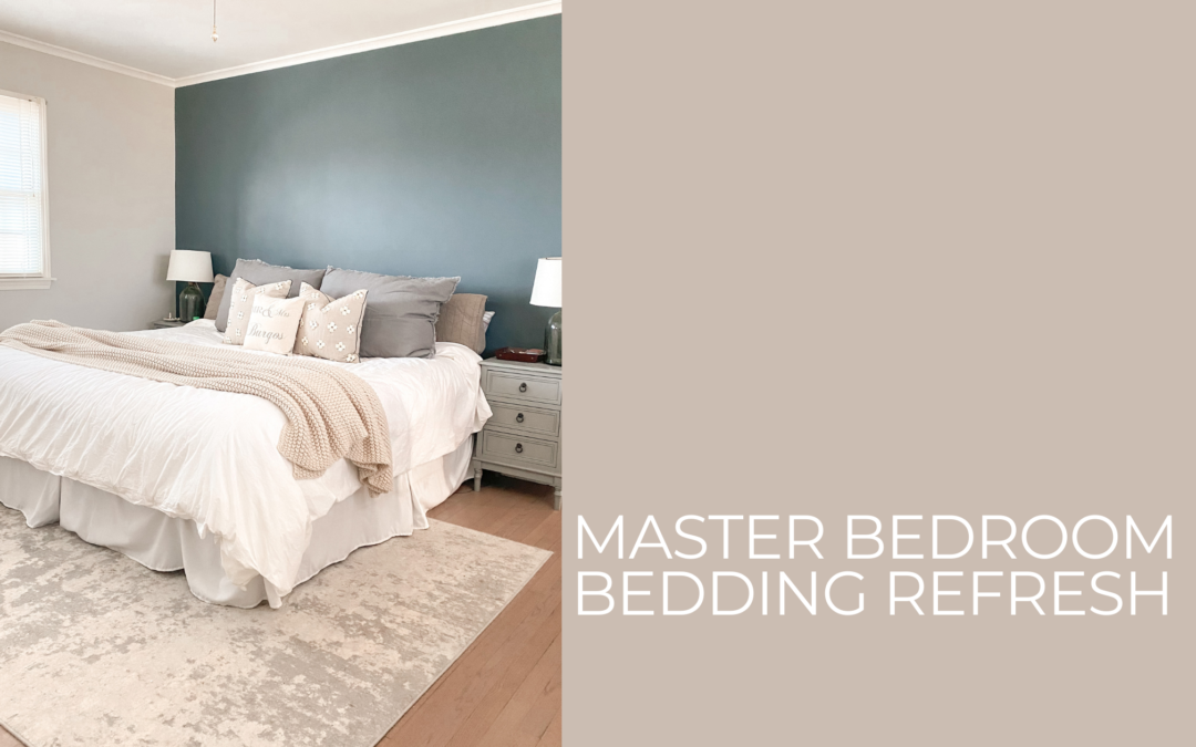 A Simple Master Bedroom Bedding Refresh