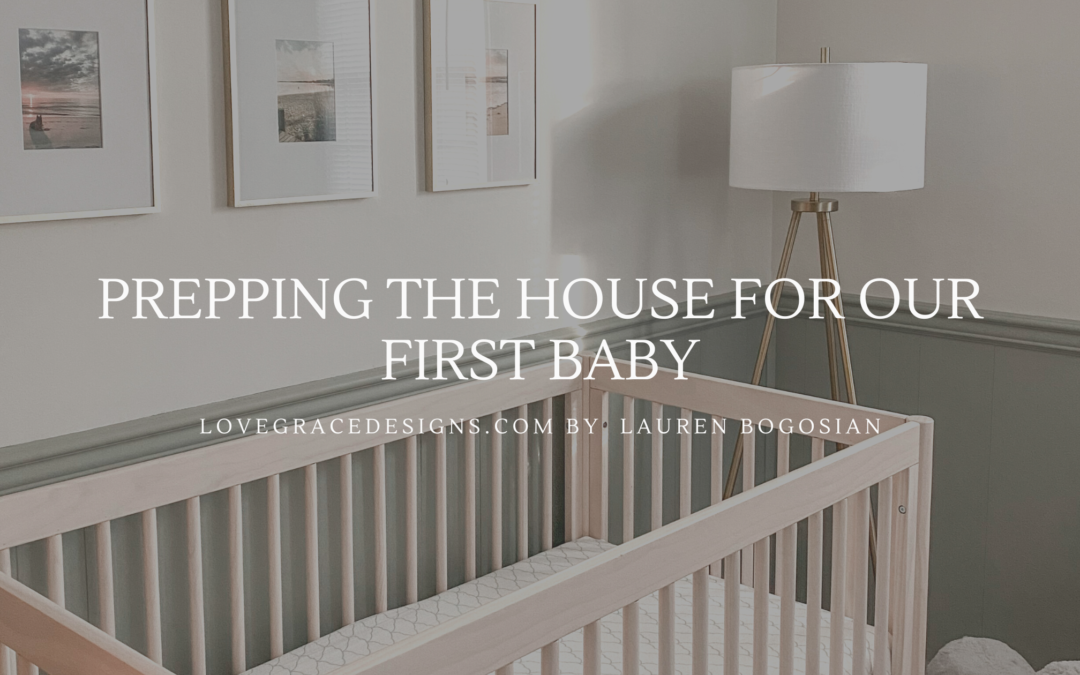 How We Are Prepping Our House for Our First Baby