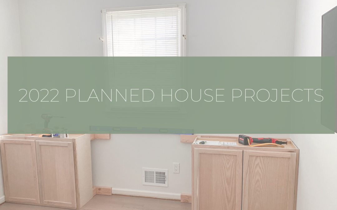 Upcoming House Projects We Are Planning