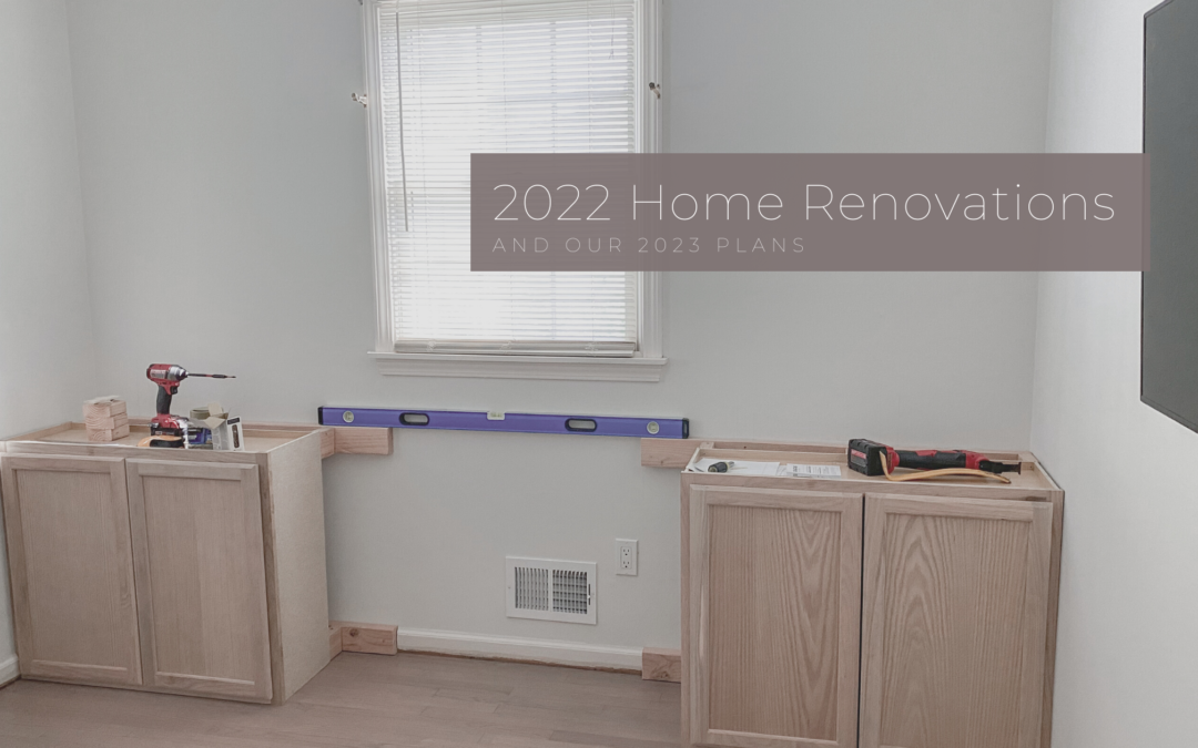 2022 Home Renovation Projects and Updates