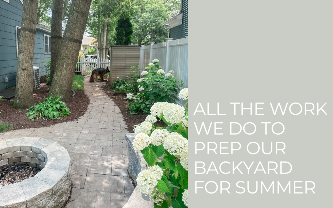 How We Prep Our Backyard for Summer